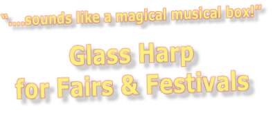 Glass Harp  
for Fairs & Festivals
